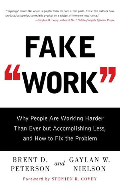 Fake Work: Why People Are Working Harder than Ever but Accomplishing Less, and How to Fix the Problem