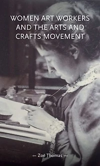 Women art workers and the Arts Crafts movement