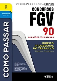 Como Passar em Concursos FGV - 3ª Ed - 2025: Direito Processual do Trabalho - 90 questões comentadas