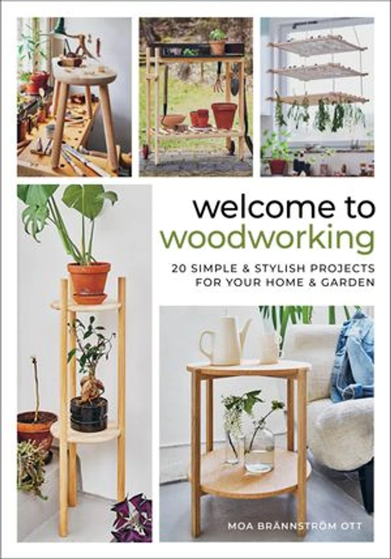 Welcome to Woodworking: 20 Simple & Stylish Projects for Your Home Garden