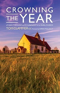 Crowning the Year: Liturgy, Theology and Ecclesiology for Rural Church