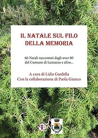Il Natale sul filo della memoria: 66 Natali raccontati dagli over 80 del Comune di Lumarzo e altro...
