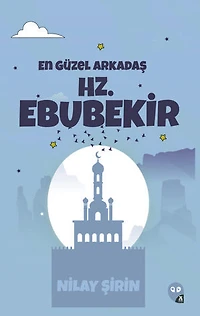 En İyi Arkadaşım Hz. Ebubekir