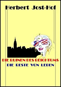 Die Ruinen des Reichtums - Die Reste von Leben: Ein amerikanischer Reigen