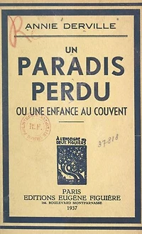 Un paradis perdu: Ou Une enfance au couvent