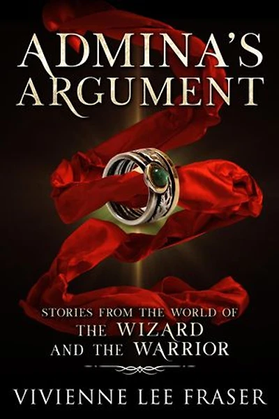 Admina's Argument: Stories From the World of The Wizard and The Warriors: The Wizard and the Warrior, #4