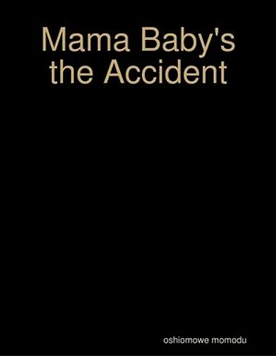 Mama Baby's the Accident