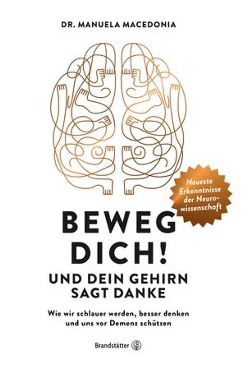 Beweg dich! und dein Gehirn sagt Danke: Wie wir schlauer werden, besser denken uns vor Demenz schützen