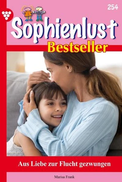 Aus Liebe zur Flucht gezwungen: Sophienlust Bestseller 254 – Familienroman