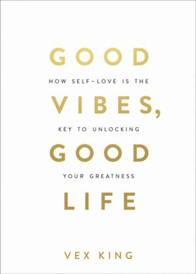 Good Vibes, Life: How Self-Love Is the Key to Unlocking Your Greatness: MILLIONS OF COPIES SOLD WORLDWIDE