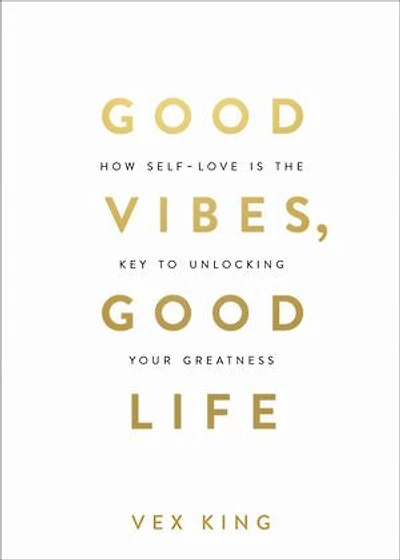Good Vibes, Life: How Self-Love Is the Key to Unlocking Your Greatness: MILLIONS OF COPIES SOLD WORLDWIDE
