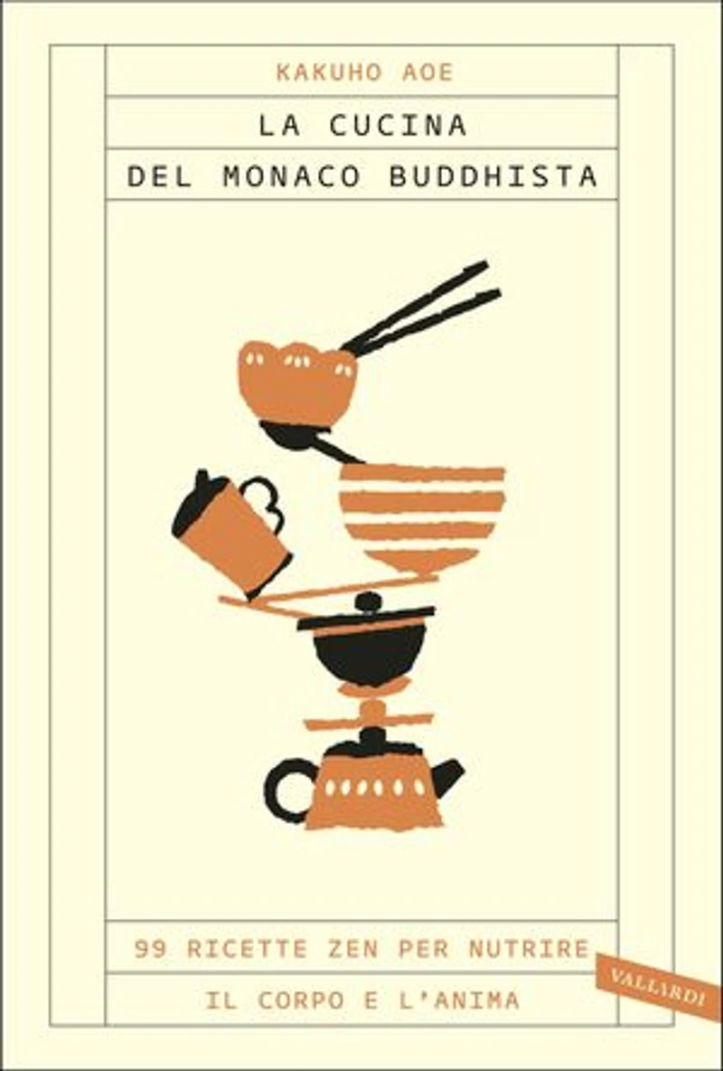 La cucina del monaco buddhista: 99 ricette zen per nutrire il corpo e l'anima