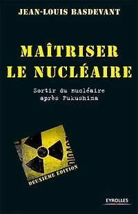 Maîtriser le nucléaire : sortir du après Fukushima: Fukushima