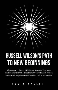 Russell Wilson's Path To New Beginnings: Biography || Career, NFL Draft, Business Ventures, Endorsements & The True Story Of How Russell Wilson Meets With Surprise Team Ahead Of Visit With Steelers.