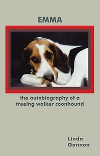 The Autobiography Of A Treeing Walker Coonhound: Emma