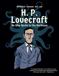 H. P. Lovecraft: He Who Wrote The Darkness: A Graphic Novel