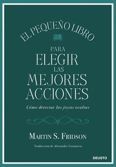 El pequeño libro para elegir las mejores acciones: Cómo detectar las joyas ocultas
