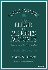 El pequeño libro para elegir las mejores acciones: Cómo detectar las joyas ocultas