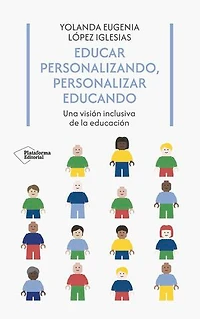 Educar personalizando, personalizar educando: Una visión inclusiva de la educación