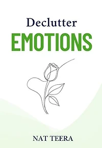 Declutter Emotions: How to Let Go of the Past and Heal Your Inner World: Declutter, #2