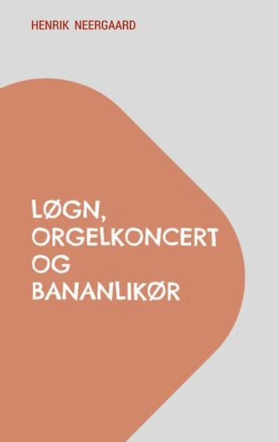 Løgn, orgelkoncert og bananlikør
