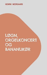 Løgn, orgelkoncert og bananlikør
