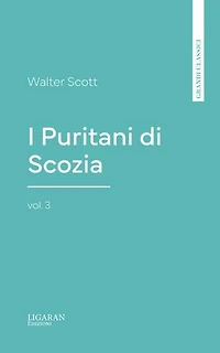 I Puritani di Scozia, vol. 3
