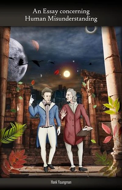 An Essay Concerning Human Misunderstanding: Essays Concerning Human Misunderstanding, #2
