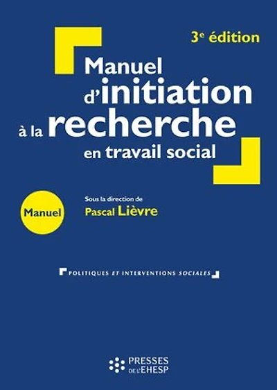 Manuel d'initiation à la recherche en travail social - 3e édition: Construire un mémoire professionnel