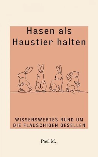Hasen als Haustier halten: Wissenswertes Rund um die flauschigen Gesellen