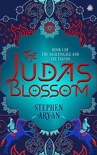the Judas Blossom: Book I of The Nightingale and Falcon