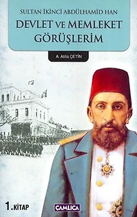 Sultan İkinci Abdülhamid Han Devlet ve Memleket Görüşlerim 1