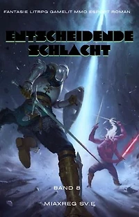 Entscheidende Schlacht:Fantasie LitRPG Gamelit MMO eSport Roman (Band