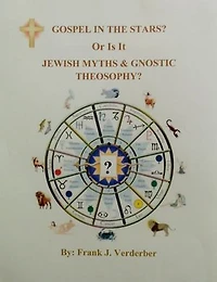 Gospel In The Stars? Or Is It, Jewish Myths & Gnostic Theosophy?