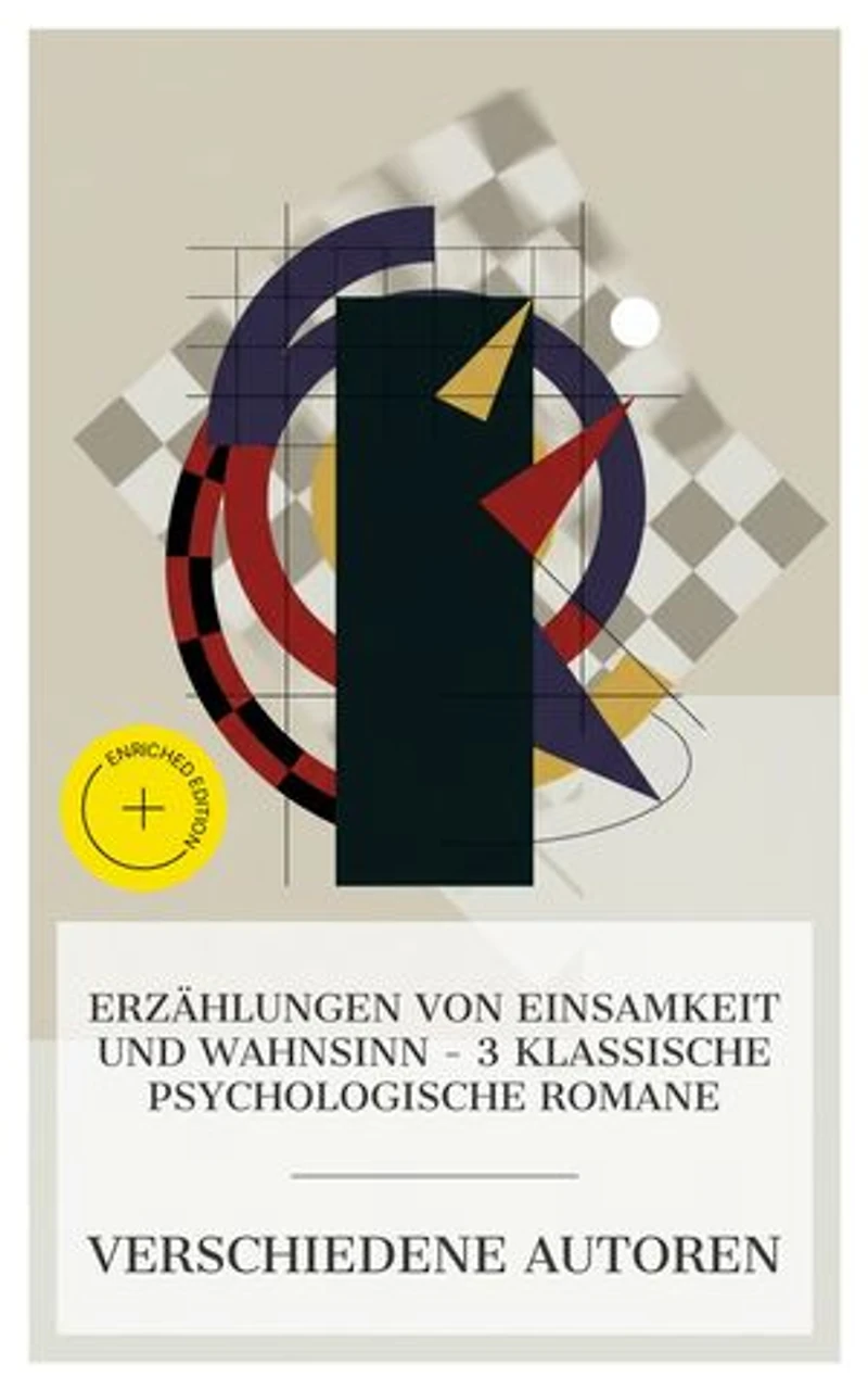 Erzählungen von Einsamkeit und Wahnsinn – 3 klassische psychologische Romane: Bereicherte Ausgabe. Die Zwangsjacke, Beichte eines Mörders - erzählt in einer Nacht, Schachnovelle