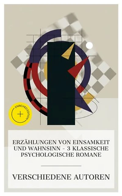 Erzählungen von Einsamkeit und Wahnsinn – 3 klassische psychologische Romane: Bereicherte Ausgabe. Die Zwangsjacke, Beichte eines Mörders - erzählt in einer Nacht, Schachnovelle