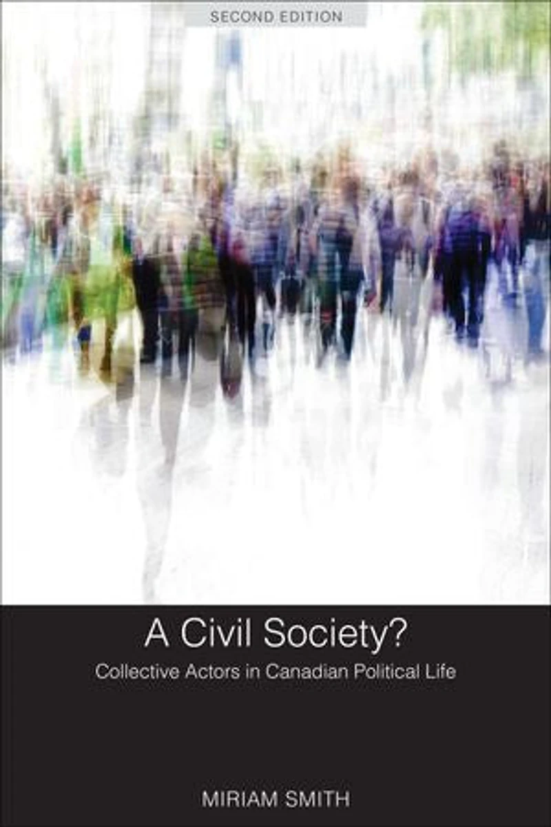 A Civil Society?: Collective Actors Canadian Political Life, Second Edition