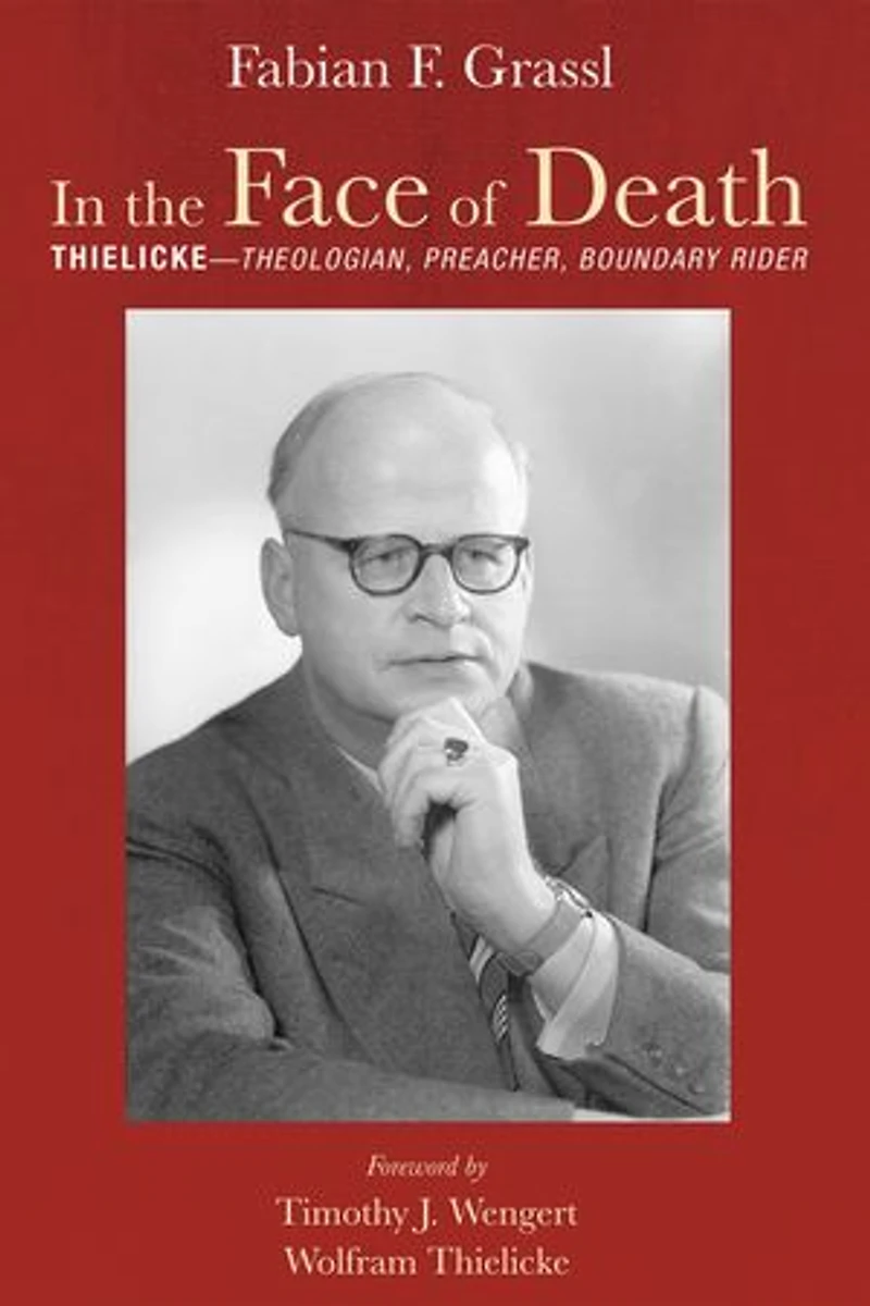 the Face of Death: Thielicke--Theologian, Preacher, Boundary Rider