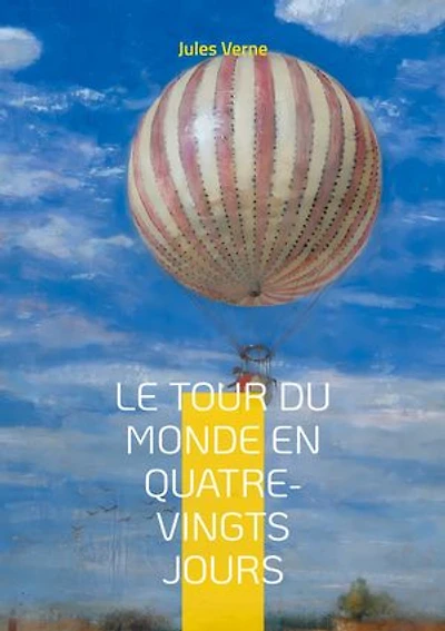 Le Tour du monde en quatre-vingts jours: Une aventure épique à travers le globe avec Phileas Fogg - défis, découvertes et suspense.