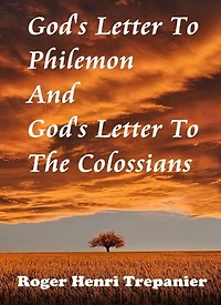 God's Letter To Philemon And God's Letter To The Colossians: The Word Of God Library, #8