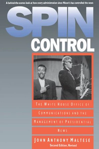 Spin Control: The White House Office Of Communications And Management Presidential News