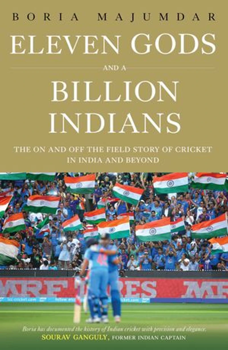 Eleven Gods and a Billion Indians: the On Off Field Story of Cricket India Beyond