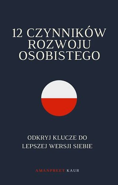 12 Czynników Rozwoju Osobistego: Odkryj Klucze do Lepszej Wersji Siebie