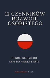 12 Czynników Rozwoju Osobistego: Odkryj Klucze do Lepszej Wersji Siebie