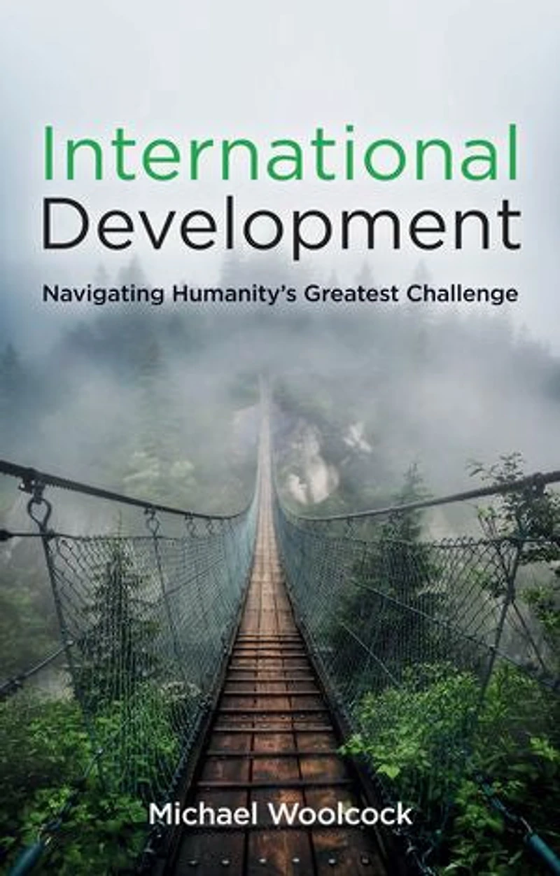 International Development: Navigating Humanity's Greatest Challenge