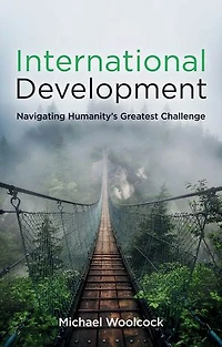 International Development: Navigating Humanity's Greatest Challenge