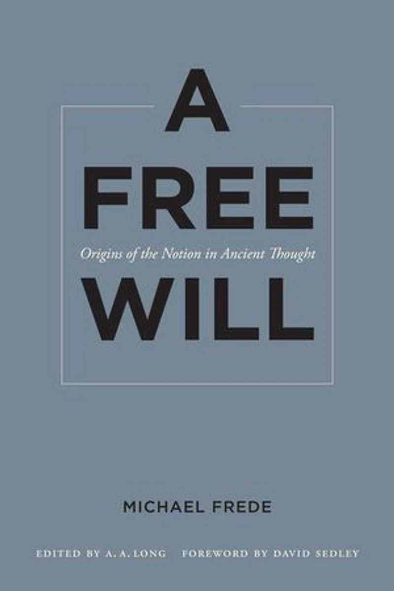 A Free Will: Origins of the Notion Ancient Thought