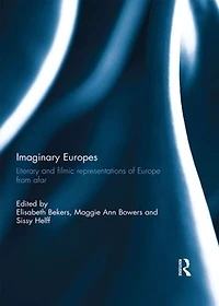 Imaginary Europes: Literary And Filmic Representations Of Europe From Afar