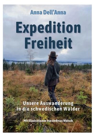Expedition Freiheit: Unsere Auswanderung in die schwedischen Wälder