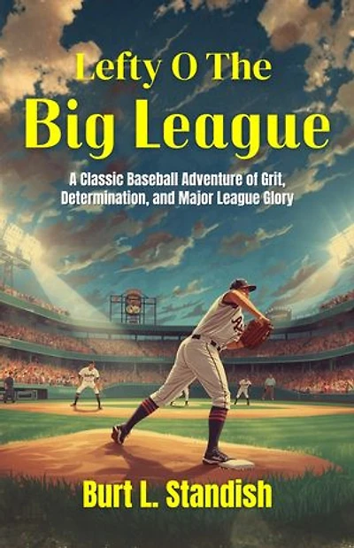 Lefty O The Big League: A Classic Baseball Adventure of Grit, Determination, and Major League Glory